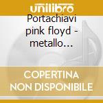 Portachiavi pink floyd - metallo dsotm+p cd