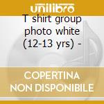 T shirt group photo white (12-13 yrs) - cd