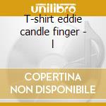 T-shirt eddie candle finger - l cd