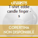 T-shirt eddie candle finger - s cd