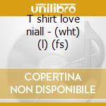 T shirt love niall - (wht) (l) (fs) cd