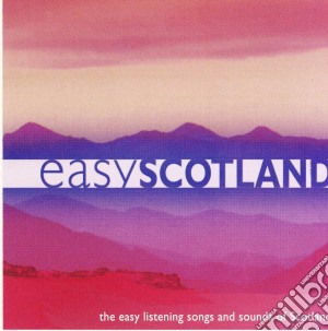 Easy Scotland: The Easy Listenings Songs and Sounds Of Scotland / Various cd musicale