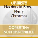 Macdonald Bros - Merry Christmas cd musicale di Macdonald Bros
