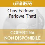 Chris Farlowe - Farlowe That! cd