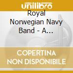 Royal Norwegian Navy Band - A Norwegian Bandstand cd musicale di Royal Norwegian Navy Band