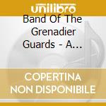 Band Of The Grenadier Guards - A Henley Bandstand cd musicale di Band Of The Grenadier Guards