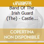 Band Of The Irish Guard (The) - Castle Hill Bandstand cd musicale di The Band Of The Irish Guard