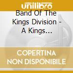 Band Of The Kings Division - A Kings Bandstand cd musicale di Band Of The Kings Division