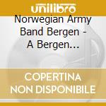 Norwegian Army Band Bergen - A Bergen Bandstand cd musicale di Norwegian Army Band Bergen