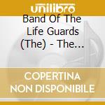Band Of The Life Guards (The) - The Music Of The Life Guards cd