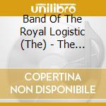 Band Of The Royal Logistic (The) - The Music Of The Royal Logistic cd