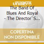 The Band Of Blues And Royal - The Director`S Choice cd
