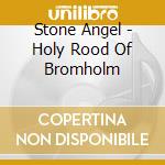 Stone Angel - Holy Rood Of Bromholm cd