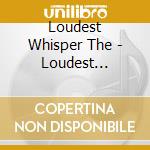 Loudest Whisper The - Loudest Whisper 2 cd