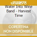 Water Into Wine Band - Harvest Time cd