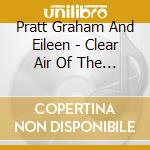 Pratt Graham And Eileen - Clear Air Of The Day cd