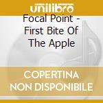 Focal Point - First Bite Of The Apple