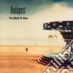 Budapest - Too Blind To Hear cd