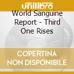 World Sanguine Report - Third One Rises cd musicale di World Sanguine Report