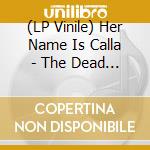 (LP Vinile) Her Name Is Calla - The Dead Rift Ep vinile