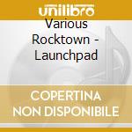 Various Rocktown - Launchpad cd