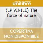 (LP VINILE) The force of nature lp vinile