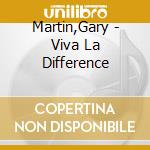 Martin,Gary - Viva La Difference cd musicale di Gary Martin