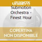 Submotion Orchestra - Finest Hour cd