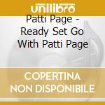 Patti Page - Ready Set Go With Patti Page cd