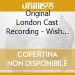 Original London Cast Recording - Wish You Were Here cd