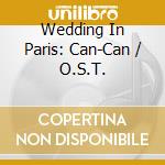 Wedding In Paris: Can-Can / O.S.T. cd