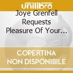 Joye Grenfell Requests Pleasure Of Your / O.L.C. - Joye Grenfell Requests Pleasure Of Your / O.L.C.