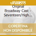 Original Broadway Cast - Seventeen/High Button Shoes cd