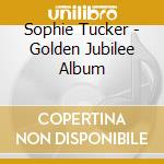 Sophie Tucker - Golden Jubilee Album cd