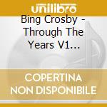 Bing Crosby - Through The Years V1 1950-1951 cd musicale di Crosby Bing