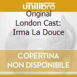 Original London Cast: Irma La Douce cd