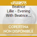 Beatrice Lillie - Evening With Beatrice Lillie cd