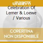 Celebration Of Lerner & Loewe / Various cd