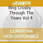 Bing Crosby - Through The Years Vol 4 cd