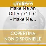 Make Me An Offer / O.L.C. - Make Me An Offer / O.L.C.