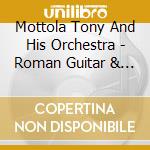 Mottola Tony And His Orchestra - Roman Guitar & Mr. Big