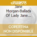 Jane Morgan-Ballads Of Lady Jane & Second cd