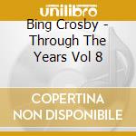 Bing Crosby - Through The Years Vol 8 cd