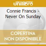 Connie Francis - Never On Sunday cd