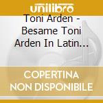 Toni Arden - Besame Toni Arden In Latin America cd