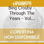 Bing Crosby - Through The Years - Vol 10 cd musicale di Bing Crosby