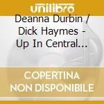 Deanna Durbin / Dick Haymes - Up In Central Park cd musicale di Deanna Durbin / Dick Haymes