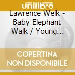 Lawrence Welk - Baby Elephant Walk / Young World cd