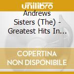 Andrews Sisters (The) - Greatest Hits In Stereo cd musicale di Andrews Sisters