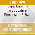 Light Enoch - Provocative Percussion 3 & 4 cd musicale di Light Enoch